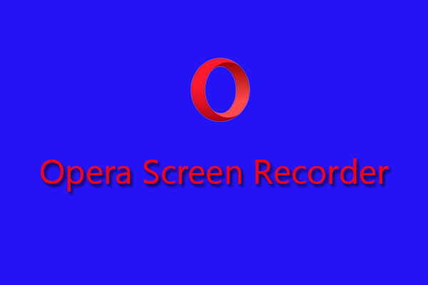 Opera Screen Recorder: How to Record on Opera & Opera GX